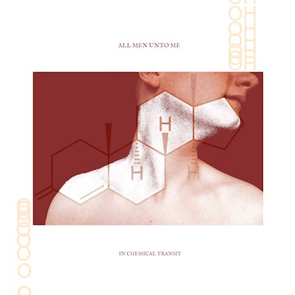 All Men Unto Me - In Chemical Transit